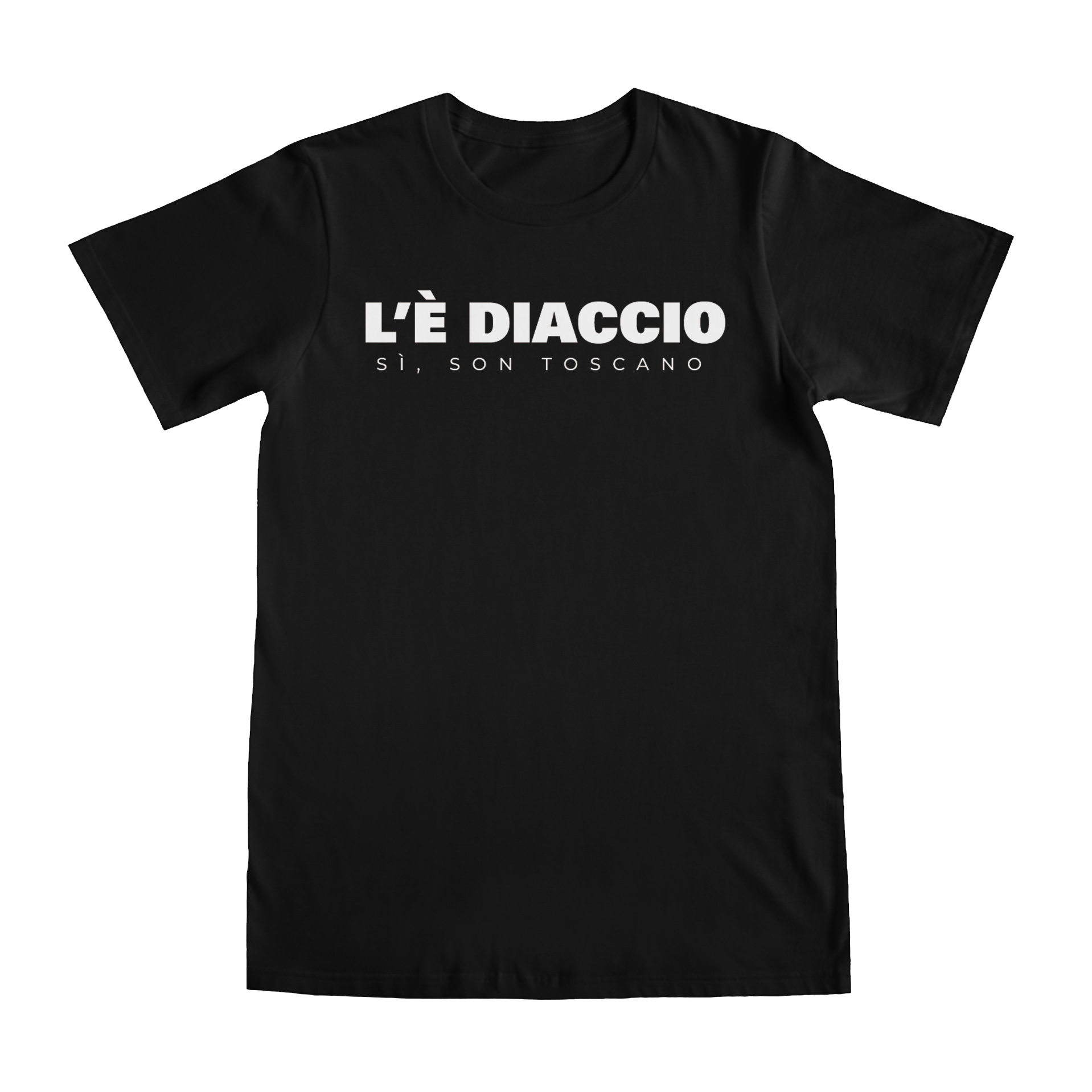 L'è DIACCIO  sì, son toscano